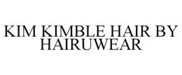 KIM KIMBLE HAIR BY HAIRUWEAR trademark