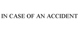 IN CASE OF AN ACCIDENT trademark