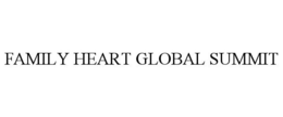 FAMILY HEART GLOBAL SUMMIT trademark