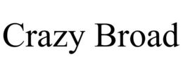 CRAZY BROAD trademark