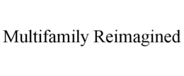 MULTIFAMILY REIMAGINED trademark