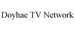 DOYHAE TV NETWORK trademark