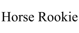 HORSE ROOKIE trademark
