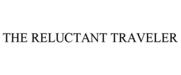 THE RELUCTANT TRAVELER trademark