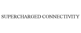 SUPERCHARGED CONNECTIVITY trademark