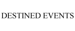 DESTINED EVENTS trademark