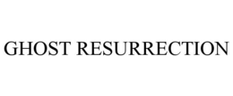 GHOST RESURRECTION trademark