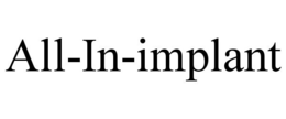 ALL-IN-IMPLANT trademark
