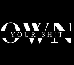 OWN YOUR SH!T trademark