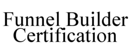 FUNNEL BUILDER CERTIFICATION trademark