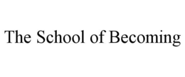 THE SCHOOL OF BECOMING trademark