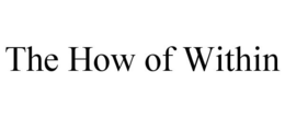 THE HOW OF WITHIN trademark