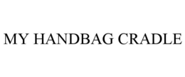MY HANDBAG CRADLE trademark