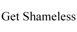 GET SHAMELESS trademark