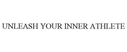 UNLEASH YOUR INNER ATHLETE trademark
