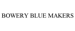 BOWERY BLUE MAKERS trademark