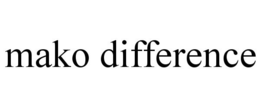 MAKO DIFFERENCE trademark