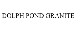DOLPH POND GRANITE trademark