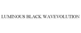 LUMINOUS BLACK WAVEVOLUTION trademark
