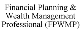 FINANCIAL PLANNING & WEALTH MANAGEMENT PROFESSIONAL (FPWMP) trademark