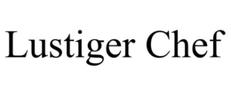 LUSTIGER CHEF trademark