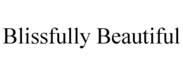 BLISSFULLY BEAUTIFUL trademark