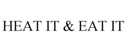 HEAT IT & EAT IT trademark