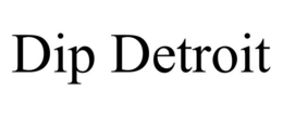 DIP DETROIT trademark