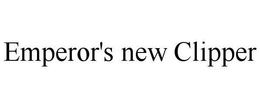 EMPEROR'S NEW CLIPPER trademark