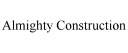 ALMIGHTY CONSTRUCTION trademark