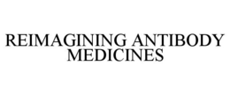 REIMAGINING ANTIBODY MEDICINES trademark