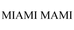 MIAMI MAMI trademark