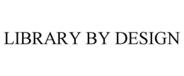 LIBRARY BY DESIGN trademark