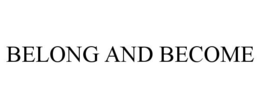 BELONG AND BECOME trademark