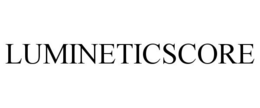 LUMINETICSCORE trademark