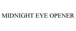 MIDNIGHT EYE OPENER trademark