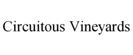 CIRCUITOUS VINEYARDS trademark