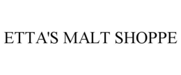 ETTA'S MALT SHOPPE trademark