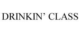 DRINKIN' CLASS trademark