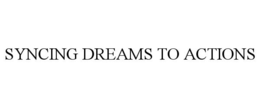 SYNCING DREAMS TO ACTIONS trademark