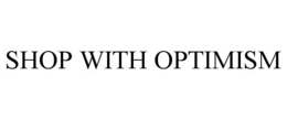 SHOP WITH OPTIMISM trademark