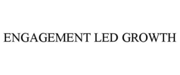 ENGAGEMENT LED GROWTH trademark