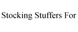 STOCKING STUFFERS FOR trademark