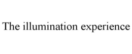 THE ILLUMINATION EXPERIENCE trademark