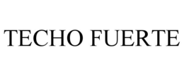 TECHO FUERTE trademark