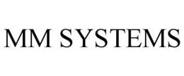 MM SYSTEMS trademark