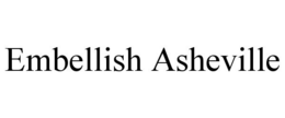 EMBELLISH ASHEVILLE trademark
