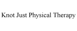 KNOT JUST PHYSICAL THERAPY trademark