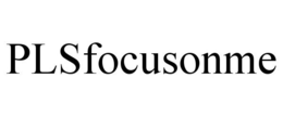 PLSFOCUSONME trademark