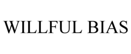 WILLFUL BIAS trademark